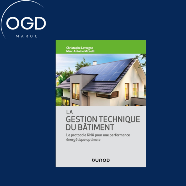 LA GESTION TECHNIQUE DU BATIMENT - LE PROTOCOLE KNX POUR UNE PERFORMANCE ENERGETIQUE OPTIMALE