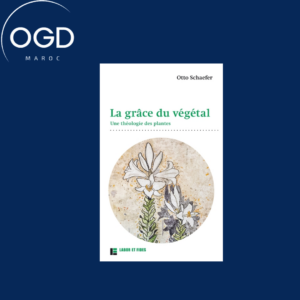 LA GRACE DU VEGETAL - UNE THEOLOGIE DES PLANTES