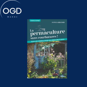 LA PERMACULTURE SANS COURBATURES ! - TOUS LES CONSEILS POUR UN JARDIN FRUCTUEUX