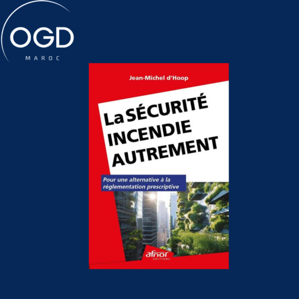 LA SECURITE INCENDIE AUTREMENT - POUR UNE ALTERNATIVE A LA REGLEMENTATION PRESCRIPTIVE