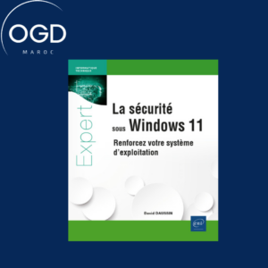 LA SECURITE SOUS WINDOWS 11 - RENFORCEZ VOTRE SYSTEME D'EXPLOITATION