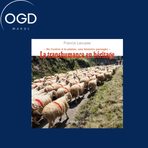 LA TRANSHUMANCE EN HERITAGE . DE L'ESTIVE A LA PLAINE, UNE HISTOIRE PARTAGEE