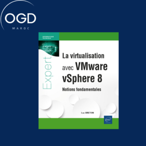 LA VIRTUALISATION AVEC VMWARE VSPHERE 8 - NOTIONS FONDAMENTALES