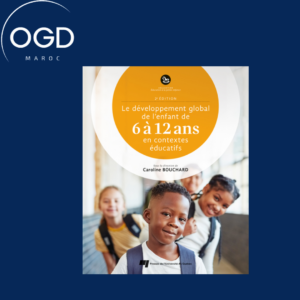 LE DEVELOPPEMENT GLOBAL DE L'ENFANT DE 6 A 12 ANS EN CONTEXTES EDUCATIFS, 2E ED.