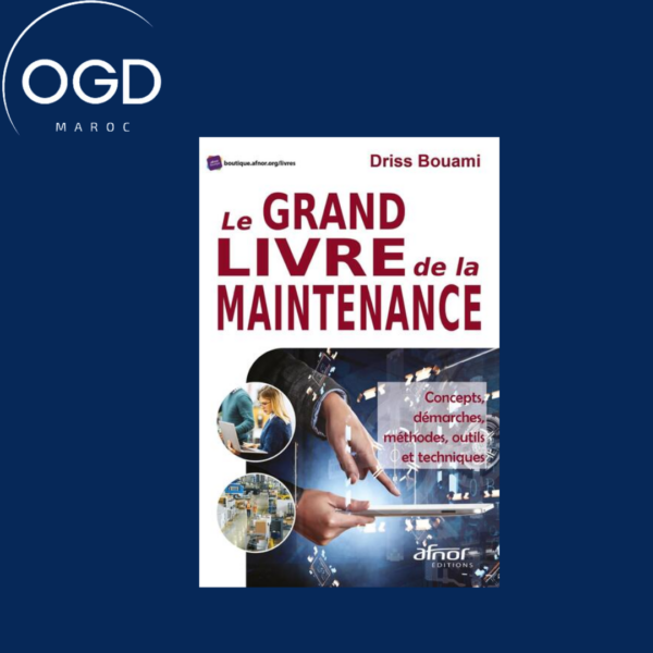 LE GRAND LIVRE DE LA MAINTENANCE - CONCEPTS, DEMARCHES, METHODES, OUTILS ET TECHNIQUES