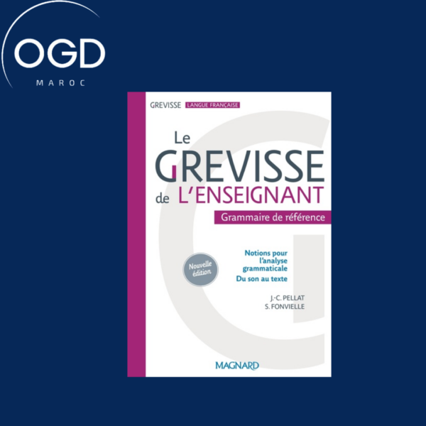 LE GREVISSE DE L'ENSEIGNANT - GRAMMAIRE DE REFERENCE