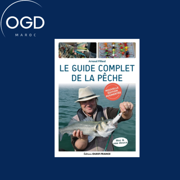 LE GUIDE COMPLET DE LA PECHE - EDITION AUGMENTEE