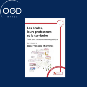 LES ECOLES, LEURS PROFESSEURS ET LE TERRITOIRE - GUIDE POUR UNE APPROCHE MONOGRAPHIQUE