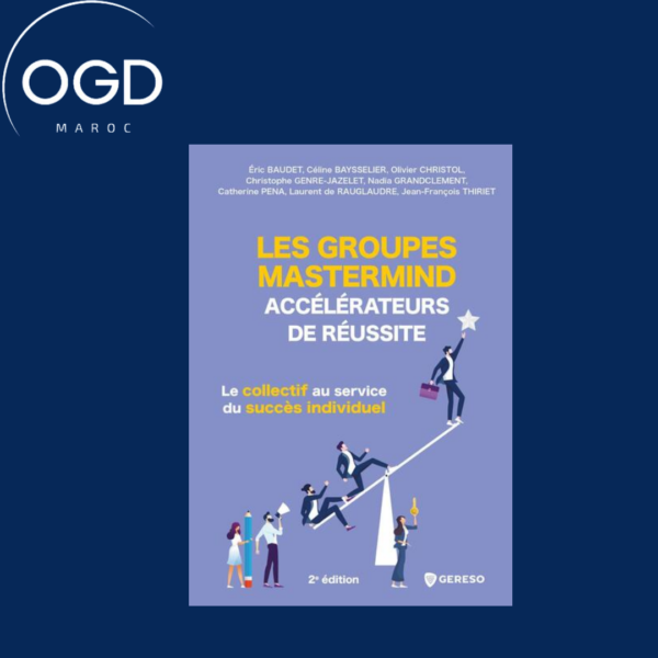 LES GROUPES MASTERMIND ACCELERATEURS DE REUSSITE - LE COLLECTIF AU SERVICE DU SUCCES INDIVIDUEL