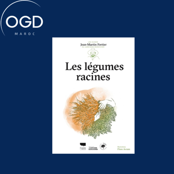 LES LEGUMES RACINES - LES GUIDES DU JARDINIER MARAICHER