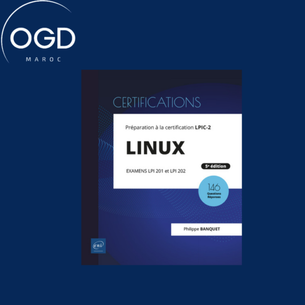 LINUX - PREPARATION A LA CERTIFICATION LPIC-2 (EXAMENS LPI 201 ET LPI 202) - 5E EDITION