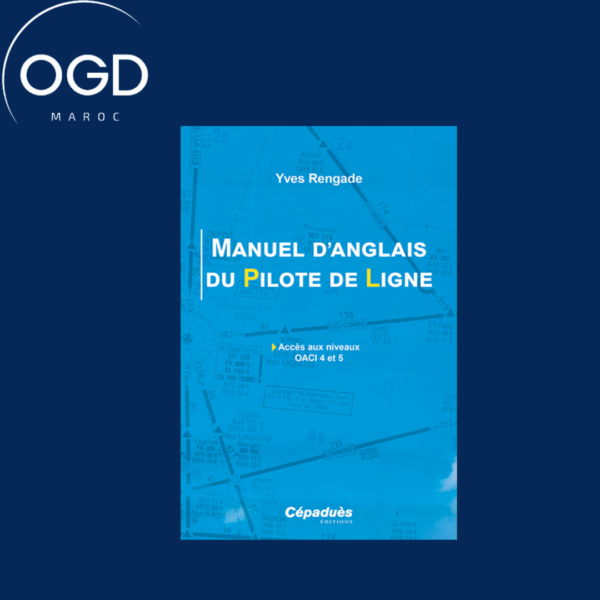 MANUEL D'ANGLAIS DU PILOTE DE LIGNE (AVEC SUPPORT AUDIO) - ACCES AUX NIVEAUX OACI 4 ET 5