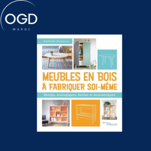 MEUBLES EN BOIS A FABRIQUER SOI-MEME - DESIGN, ECOLOGIQUES, FACILES ET ECONOMIQUES