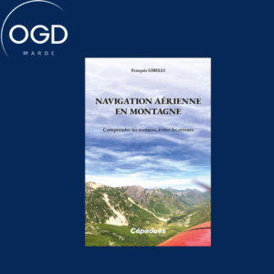 NAVIGATION AERIENNE EN MONTAGNE - COMPRENDRE LES MENACES, EVITER LES ERREURS