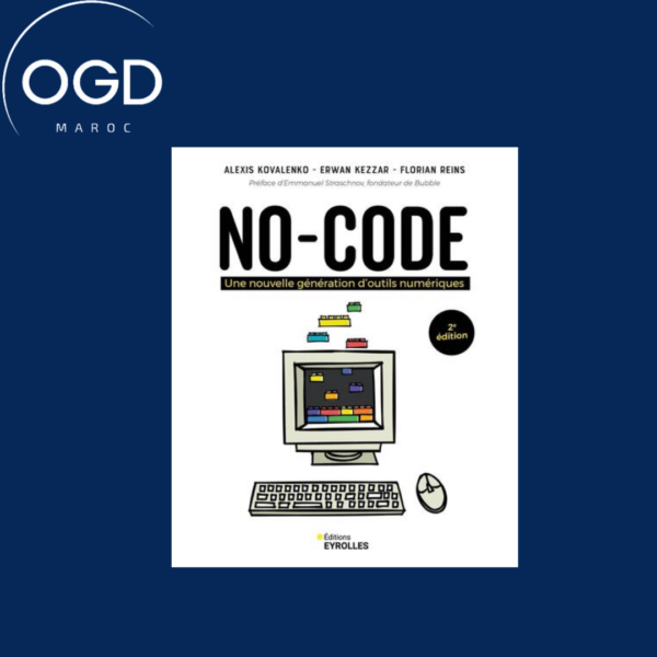 NO-CODE -2E EDITION - UNE NOUVELLE GENERATION D'OUTILS NUMERIQUES