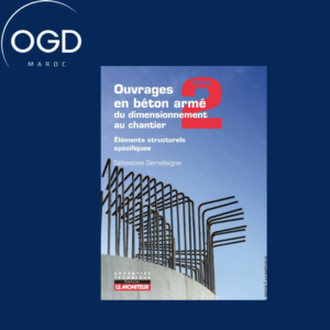 OUVRAGES EN BETON ARME DU DIMENSIONNEMENT AU CHANTIER - TOME 2 ELEMENTS STRUCTURELS SPECIFIQUES