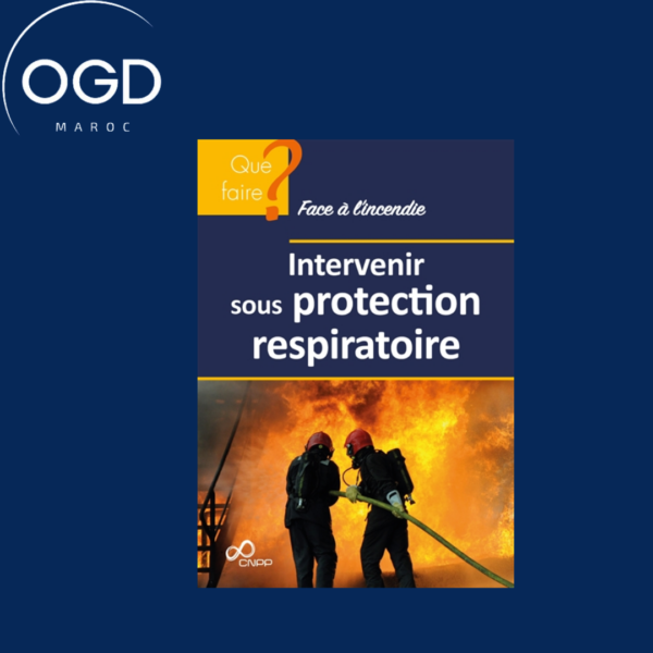 QUE FAIRE FACE A L'INCENDIE - INTERVENIR SOUS PROTECTION RESPIRATOIRE 2022