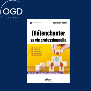 (RE)ENCHANTER SA VIE PROFESSIONNELLE - FAIRE EVOLUER SES COMPETENCES EN PERMANENCE ! - VERS UNE SOCI