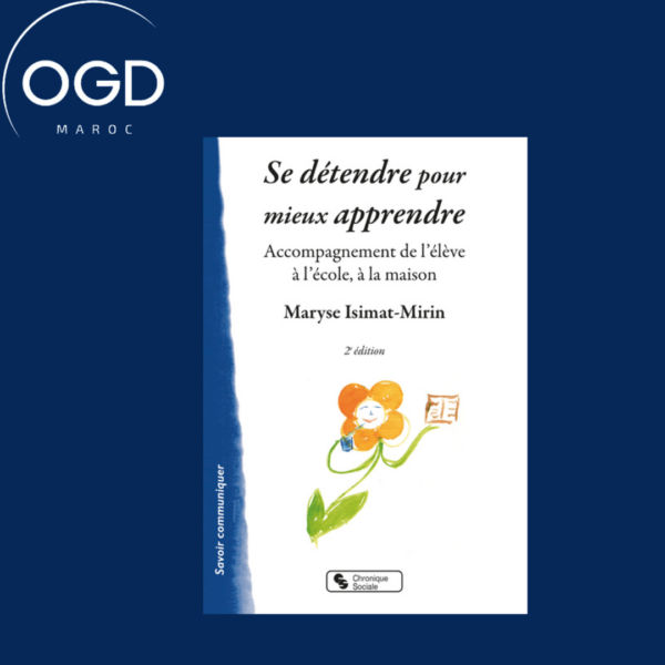 SE DETENDRE POUR MIEUX APPRENDRE (2EME EDITION) - ACCOMPAGNEMENT DE L'ELEVE A L'ECOLE, A LA MAISON