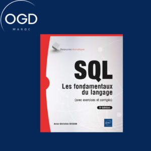 SQL - LES FONDAMENTAUX DU LANGAGE (AVEC EXERCICES ET CORRIGES) - (5E EDITION)