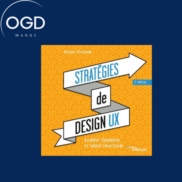 STRATEGIES DE DESIGN UX - ACCELERER L'INNOVATION ET REDUIRE L'INCERTITUDE