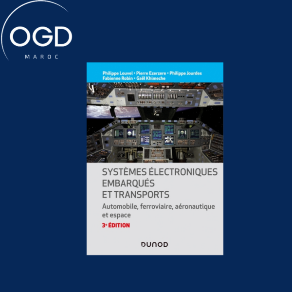 SYSTEMES ELECTRONIQUES EMBARQUES ET TRANSPORTS - 3ED. - AUTOMOBILE, FERROVIAIRE, AERONAUTIQUE ET ESP