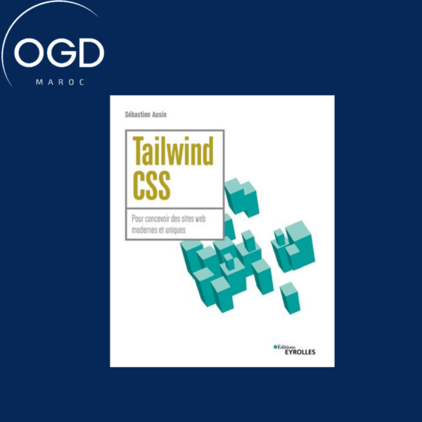 TAILWIND CSS - POUR CONCEVOIR DES SITES WEB MODERNES ET UNIQUES