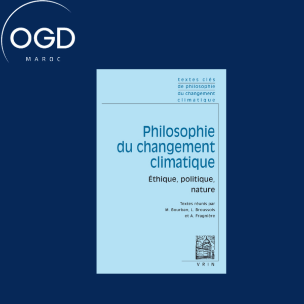 TEXTES CLES DE PHILOSOPHIE DU CHANGEMENT CLIMATIQUE - ETHIQUE, POLITIQUE, NATURE