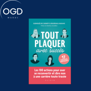 TOUT PLAQUER AVEC SUCCES - LES 100 ACTIONS POUR OSER SE RECONVERTIR ET DIRE NON A UNE CARRIERE TOUTE