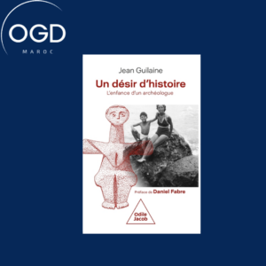 UN DESIR D'HISTOIRE - L'ENFANCE D'UN ARCHEOLOGUE