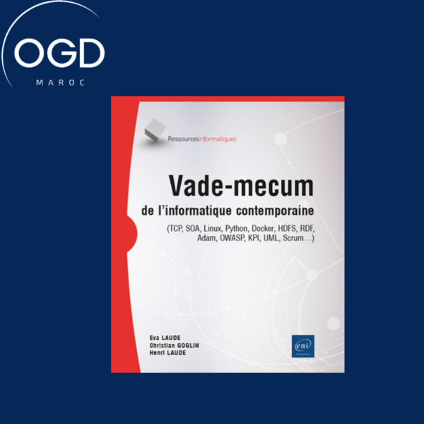 VADE-MECUM DE L'INFORMATIQUE CONTEMPORAINE - (TCP, SOA, LINUX, PYTHON, DOCKER, HDFS, RDF, ADAM, OWAS