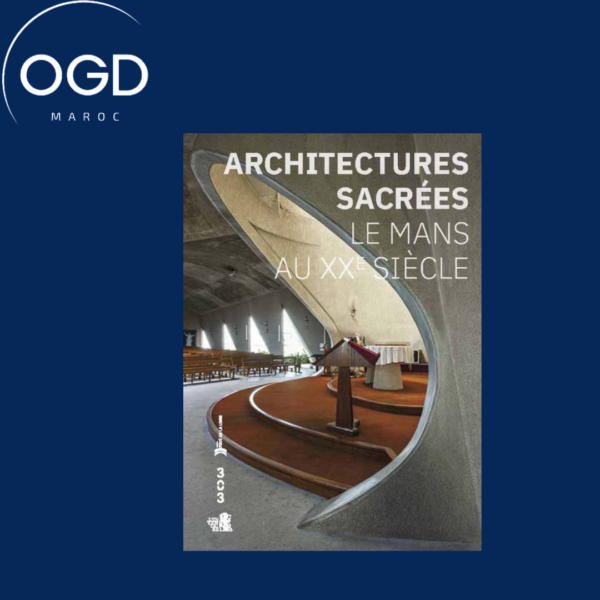 ARCHITECTURES SACREES. LE MANS AU XXE SIECLE