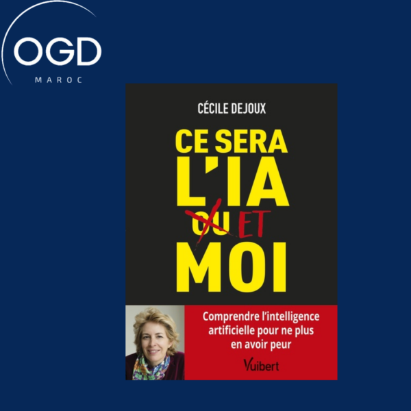 CE SERA LIA OUET MOI - COMPRENDRE L'INTELLIGENCE ARTIFICIELLE POUR NE PLUS EN AVOIR PEUR