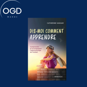 DIS-MOI COMMENT APPRENDRE - COMPRENDRE ET ACCOMPAGNER L'APPRENTISSAGE DE L'ENFANT