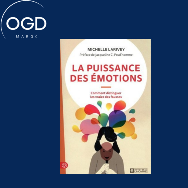 LA PUISSANCE DES EMOTIONS - COMMENT DISTINGUER LES VRAIES DES FAUSSES