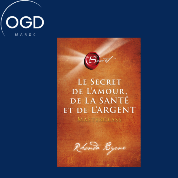 LE SECRET DE L'AMOUR, DE LA SANTE ET DE L'ARGENT