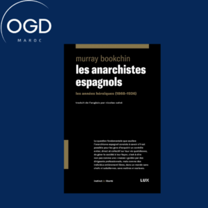 LES ANARCHISTES ESPAGNOLS - LES ANNEES HEROIQUES 1868-1936