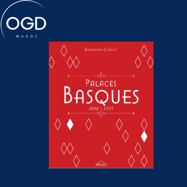 PALACES BASQUES 1890-1935 - PALACES ET HOTELS DE BIARRITZ