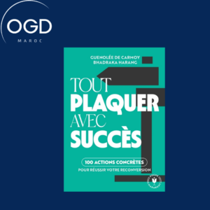 TOUT PLAQUER AVEC SUCCES - 100 ACTIONS POUR OSER TROUVER ET REUSSIR SA RECONVERSION