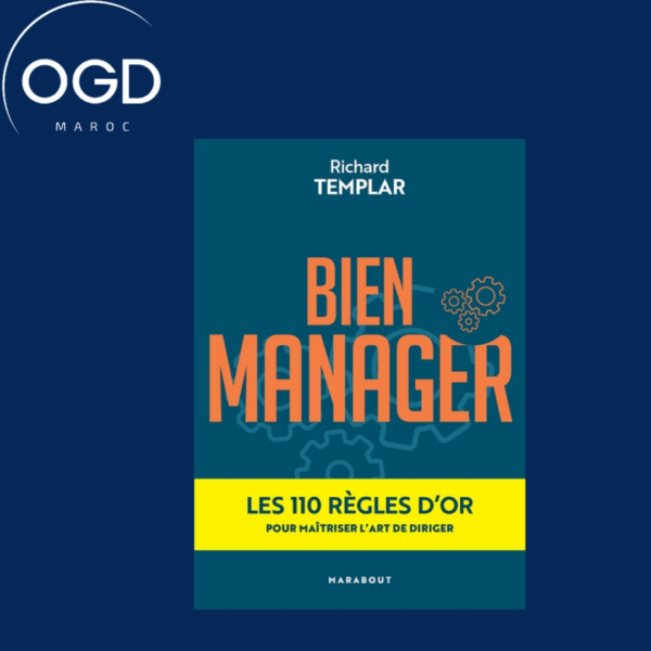 BIEN MANAGER - LES 100 REGLES D'OR POUR MAITRISER L'ART DE DIRIGER