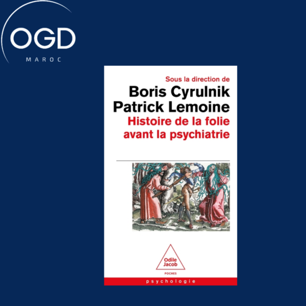 HISTOIRE DE LA FOLIE AVANT LA PSYCHIATRIE