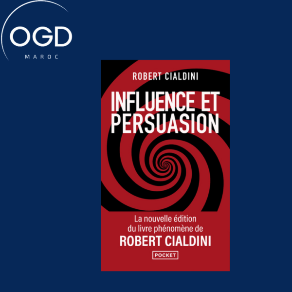 INFLUENCE ET PERSUASION 3ED AUGMENTEE - LA PSYCHOLOGIE DE LA PERSUASION