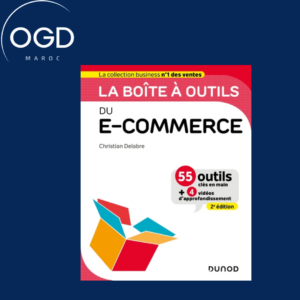 LA BOITE A OUTILS DU E-COMMERCE - 2E ED. - 55 OUTILS CLES EN MAIN ET 4 VIDEOS D'APPROFONDISSEMENT