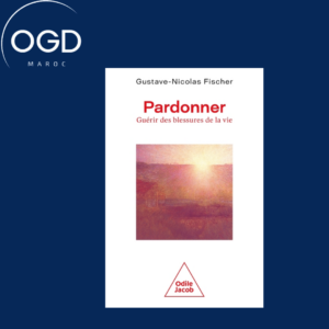 PARDONNER - GUERIR DES BLESSURES DE LA VIE