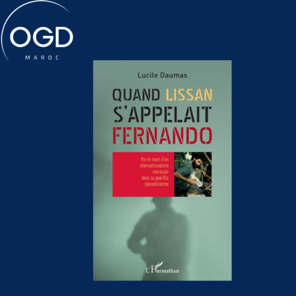 QUAND LISSAN S'APPELAIT FERNANDO - VIE ET MORT D'UN INTERNATIONALISTE MAROCAIN DANS LA GUERILLA SALV