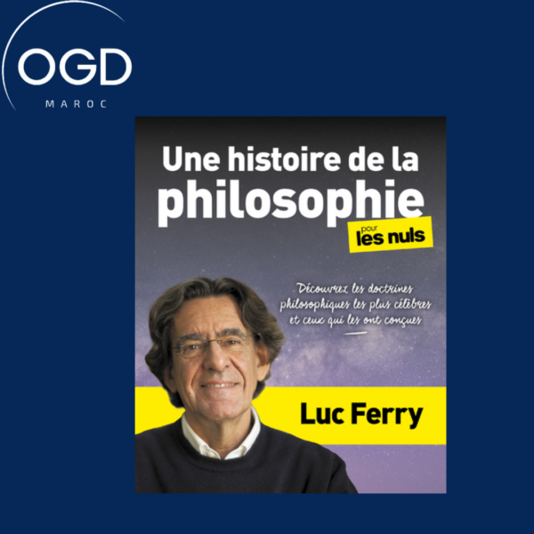 UNE HISTOIRE DE LA PHILOSOPHIE POUR LES NULS - DECOUVREZ LES DOCTRINES PHILOSOPHIQUES LES PLUS CELEB