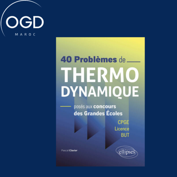 40 PROBLEMES DE THERMODYNAMIQUE POSES AUX CONCOURS DES GRANDES ECOLES - CPGE LICENCE BUT