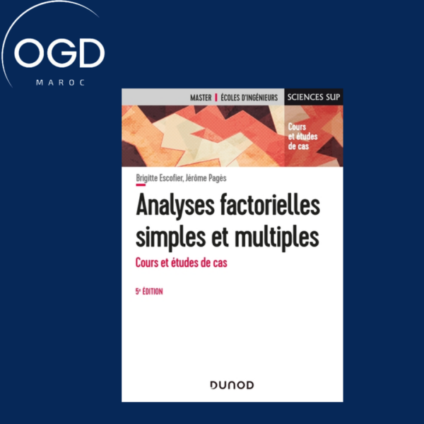 ANALYSES FACTORIELLES SIMPLES ET MULTIPLES - 5E ED. - COURS ET ETUDES DE CAS