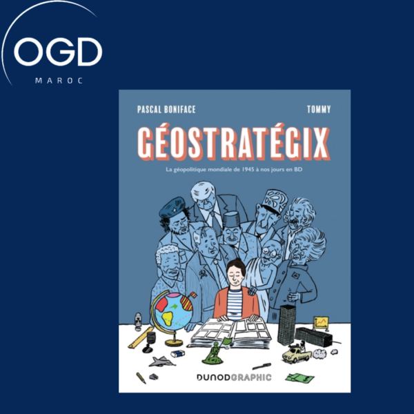 GEOSTRATEGIX - LA GEOPOLITIQUE MONDIALE DE 1945 A NOS JOURS EN BD