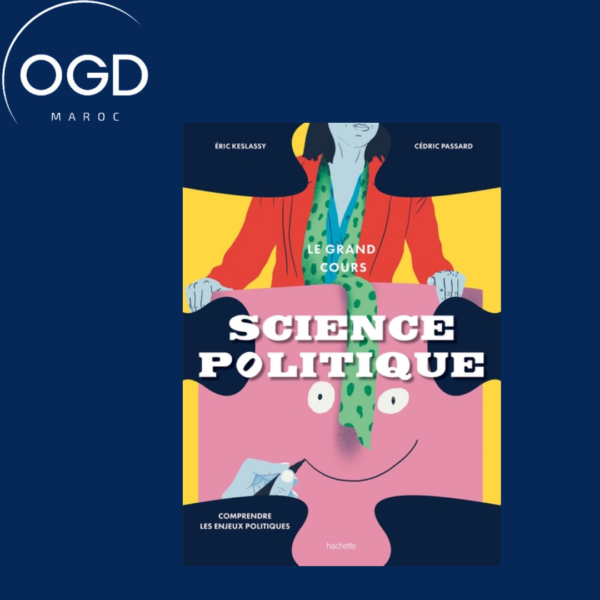 LE GRAND COURS SCIENCE POLITIQUE - COMPRENDRE LES ENJEUX POLITIQUES